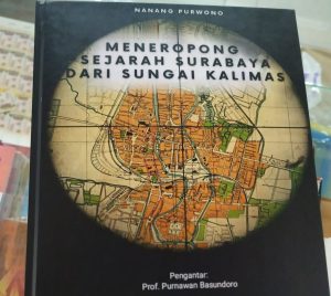 Buku Baru,  “Meneropong Sejarah Surabaya Dari Sungai Kalimas”