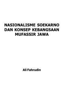 Nasionalisme Soekarno dan Konsep Kebangsaan Mufassir Jawa