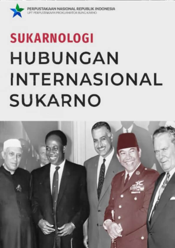 Sukarnologi Hubungan Internasional Sukarno (Aji Subekti, S.Hum., M.Hum., Dimas A. Gammayani etc.)