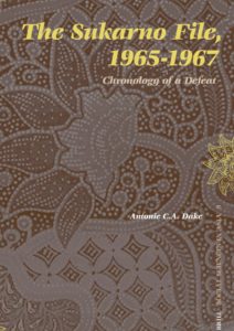 The Sukarno File, 1965-1967 Chronology of a Defeat (Social Sciences in Asia) (A. C. A. Dake)